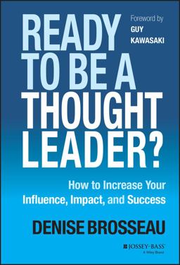 Ready to Be a Thought Leader? How to Increase Your Influence, Impact, and Success  9781118647615 Front Cover