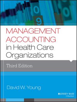 Management Accounting in Health Care Organizations Management Accounting in Health Care Organizations