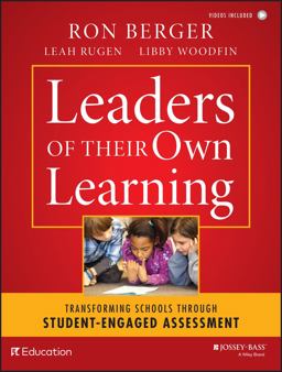 Leaders of Their Own Learning Transforming Schools Through Student-Engaged Assessment  9781118655443 Front Cover