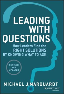 Leading with Questions How Leaders Find the Right Solutions by Knowing What to Ask 2nd 9781118658130 Front Cover