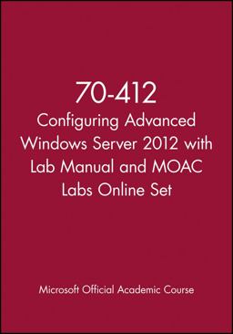 70-412 Configuring Advanced Windows Server 2012 with Lab Manual and MOAC Labs Online Set