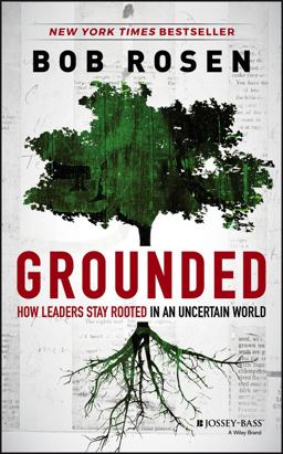 Grounded How Leaders Stay Rooted in an Uncertain World  9781118680773 Front Cover