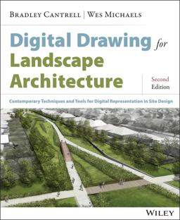 Digital Drawing for Landscape Architecture Contemporary Techniques and Tools for Digital Representation in Site Design 2nd 9781118693186 Front Cover