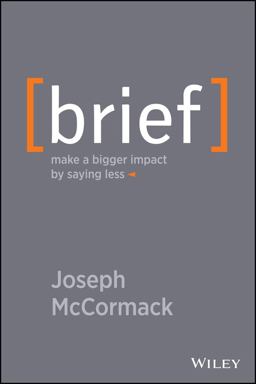 Brief Make a Bigger Impact by Saying Less  9781118704967 Front Cover