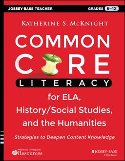 Common Core Literacy for ELA, History/Social Studies, and the Humanities Strategies to Deepen Content Knowledge (Grades 6-12)  9781118710159 Front Cover