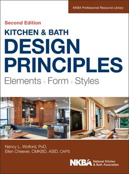 Kitchen and Bath Design Principles Elements, Form, Styles 2nd 9781118715680 Front Cover