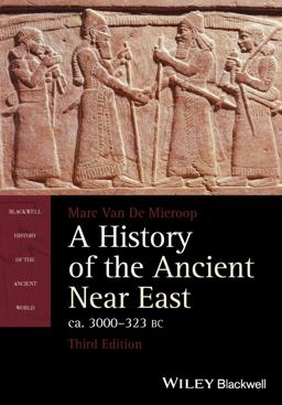 History of the Ancient near East, Ca. 3000-323 BC 3rd 9781118718162 Front Cover