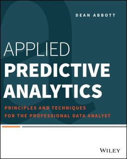 Applied Predictive Analytics Principles and Techniques for the Professional Data Analyst  9781118727966 Front Cover