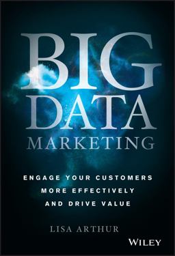 Big Data Marketing Engage Your Customers More Effectively and Drive Value  9781118733899 Front Cover