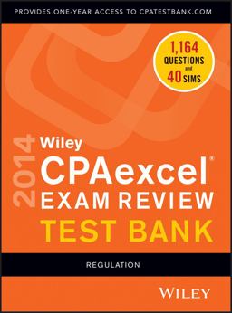 Wiley CPAexcel Exam Review 2014 Test Bank Wiley CPAexcel Exam Review 2014 Test Bank