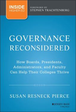 Governance Reconsidered How Boards, Presidents, Administrators, and Faculty Can Help Their Colleges Thrive  9781118738498 Front Cover