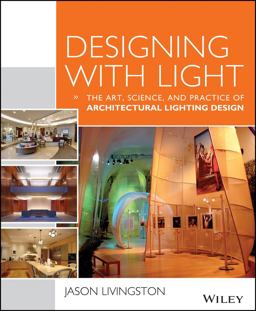Designing with Light The Art, Science and Practice of Architectural Lighting Design  9781118740477 Front Cover