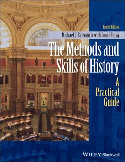 The Methods and Skills of History: A Practical Guide  9781118745441 Front Cover