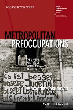 Metropolitan Preoccupations The Spatial Politics of Squatting in Berlin  9781118750605 Front Cover