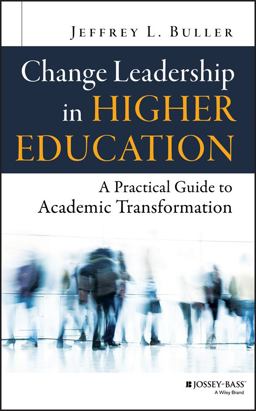 Change Leadership in Higher Education A Practical Guide to Academic Transformation  9781118762035 Front Cover
