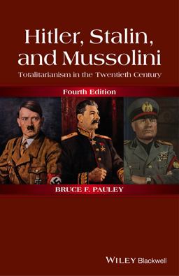 Hitler, Stalin, and Mussolini Totalitarianism in the Twentieth Century 4th 9781118765920 Front Cover