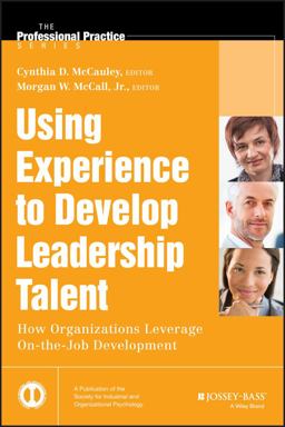 Using Experience to Develop Leadership Talent How Organizations Leverage on-The-Job Development  9781118767832 Front Cover