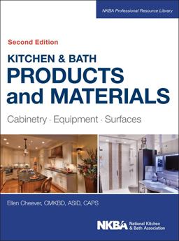 Kitchen and Bath Products and Materials Cabinetry, Equipment, Surfaces 2nd 9781118775288 Front Cover
