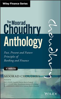 Moorad Choudhry Anthology, + Website Past, Present and Future Principles of Banking and Finance  9781118779736 Front Cover