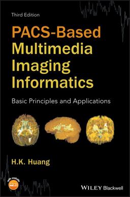 PACS-Based Multimedia Imaging Informatics Basic Principles and Applications 3rd 9781118795736 Front Cover