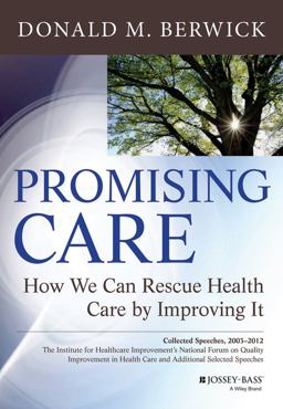 Promising Care How We Can Rescue Health Care by Improving It 1st 9781118795880 Front Cover