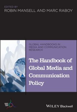 The Handbook of Global Media and Communication Policy The Handbook of Global Media and Communication Policy
