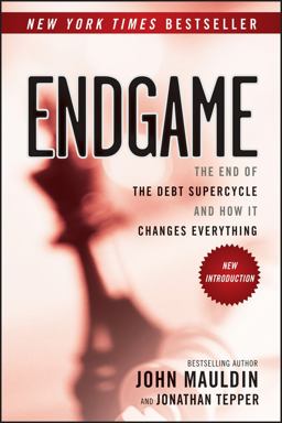Endgame The End of the Debt SuperCycle and How It Changes Everything  9781118800027 Front Cover