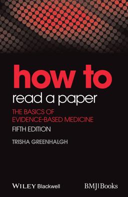How to Read a Paper The Basics of Evidence-Based Medicine 5th 9781118800966 Front Cover