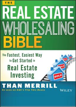 Real Estate Wholesaling Bible The Fastest, Easiest Way to Get Started in Real Estate Investing  9781118807521 Front Cover