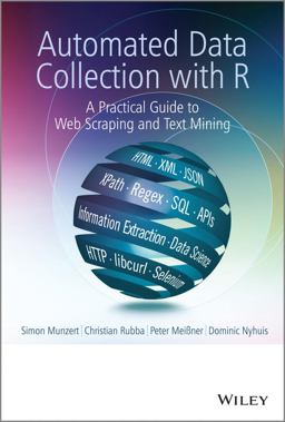 Automated Data Collection with R A Practical Guide to Web Scraping and Text Mining  9781118834817 Front Cover