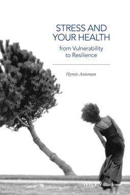 Stress and Your Health From Vulnerability to Resilience  9781118850244 Front Cover