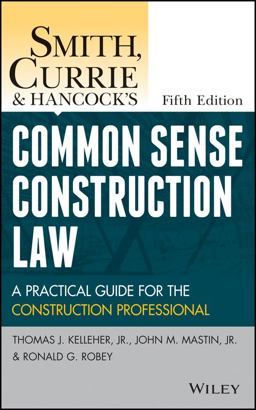 Smith, Currie and Hancock's Common Sense Construction Law: A Practical Guide for the Construction Professional  9781118858103 Front Cover