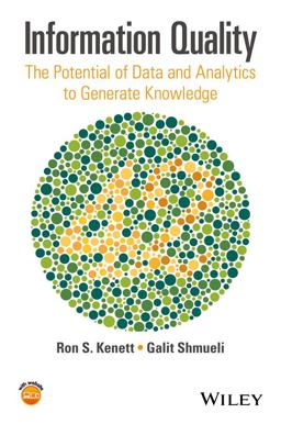 Information Quality The Potential of Data and Analytics to Generate Knowledge  9781118874448 Front Cover