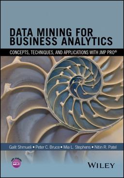 Data Mining for Business Analytics Concepts, Techniques, and Applications with JMP Pro 3rd 9781118877432 Front Cover