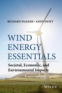 Wind Energy Essentials Societal, Economic, and Environmental Impacts  9781118877890 Front Cover