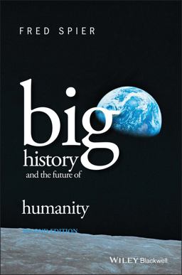 Big History and the Future of Humanity 2nd 9781118881729 Front Cover