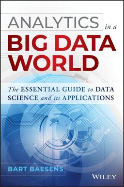 Analytics in a Big Data World The Essential Guide to Data Science and Its Applications  9781118892701 Front Cover