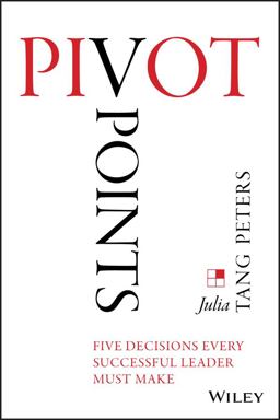 Pivot Points Five Decisions Every Successful Leader Must Make  9781118894736 Front Cover