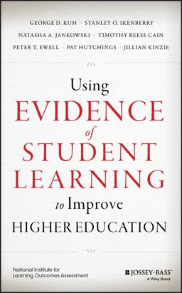Using Evidence of Student Learning to Improve Higher Education  9781118903391 Front Cover
