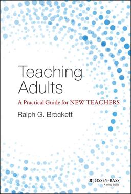 Teaching Adults A Practical Guide for New Teachers  9781118903414 Front Cover