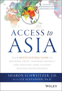 Access to Asia Your Multicultural Guide to Building Trust, Inspiring Respect, and Creating Long-Lasting Business Relationships  9781118919019 Front Cover