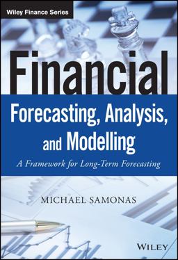 Financial Forecasting, Analysis, and Modelling A Framework for Long-Term Forecasting  9781118921081 Front Cover