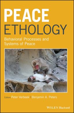 Peace Ethology Behavioral Processes and Systems of Peace 1st 2018 9781118922514 Front Cover