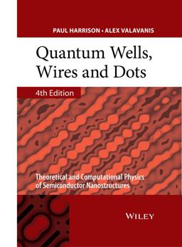 Quantum Wells, Wires and Dots Theoretical and Computational Physics of Semiconductor Nanostructures 4th 9781118923368 Front Cover