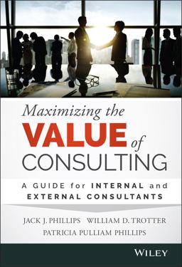 Maximizing the Value of Consulting A Guide for Internal and External Consultants  9781118923405 Front Cover