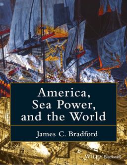 America, Sea Power, and the World  9781118927939 Front Cover