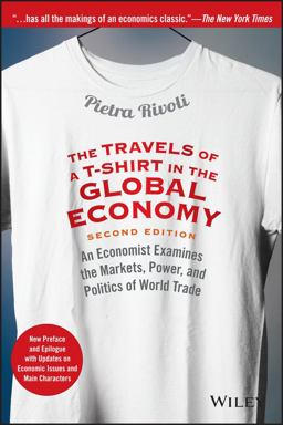 Travels of a T-Shirt in the Global Economy An Economist Examines the Markets, Power, and Politics of World Trade. New Preface and Epilogue with Updates on Economic Issues and Main Characters 2nd 9781118950142 Front Cover