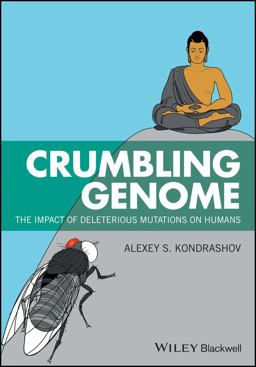 Crumbling Genome The Impact of Deleterious Mutations on Humans  9781118952115 Front Cover