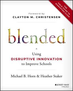 Blended Using Disruptive Innovation to Improve Schools  9781118955154 Front Cover