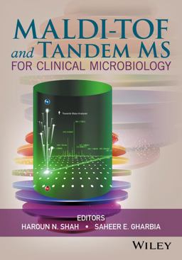 MALDI-TOF and Tandem MS for Clinical Microbiology MALDI-TOF and Tandem MS for Clinical Microbiology
